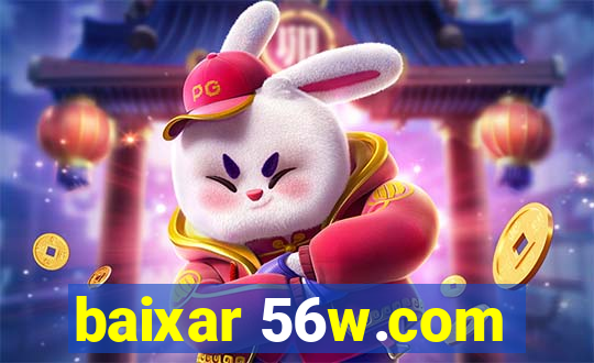 baixar 56w.com